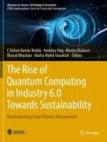 C Kishor Kumar Reddy, Anindya Nag, Mariya Ouaissa, Bharat Bhushan, Marlia Mohd Hanafiah - Rise of Quantum Computing in Industry 6.0 Towards Sustainability, Häftad