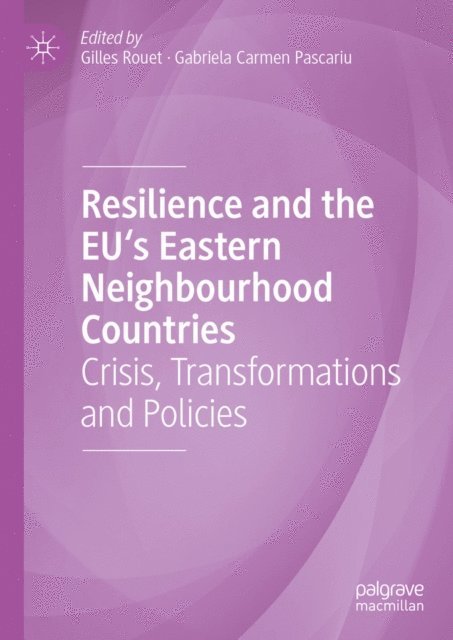 Gabriela Carmen Pascariu, Gilles Rouet - Resilience and the EU's Eastern Neighbourhood Countries, E-bok