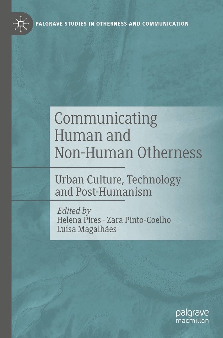 Helena Pires, Zara Pinto-Coelho, Luísa Magalhães - Communicating Human and Non-Human Otherness, Häftad. Tillgänglighet: Lägg i varukorg