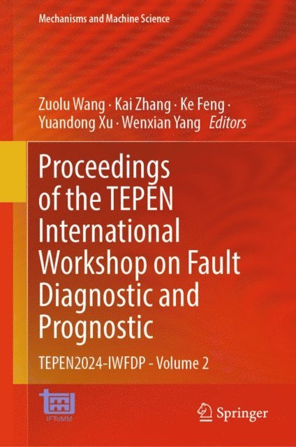 Wenxian Yang, Yuandong Xu, Ke Feng, Kai Zhang, Zuolu Wang - Proceedings of the TEPEN International Workshop on Fault Diagnostic and Prognostic, E-bok