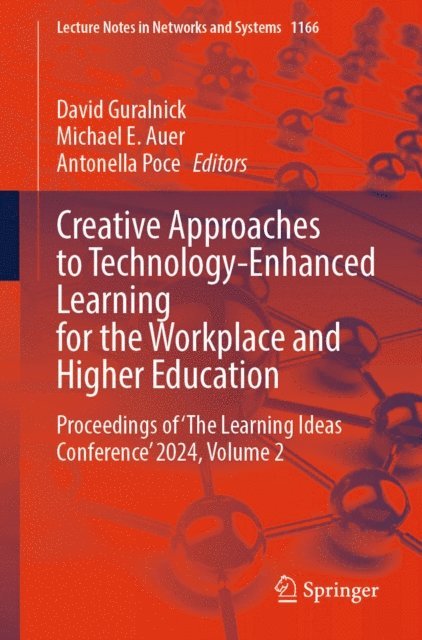 Antonella Poce, Michael E. Auer, David Guralnick - Creative Approaches to Technology-Enhanced Learning for the Workplace and Higher Education, E-bok