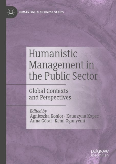 Kemi Ogunyemi, Anna Goral, Katarzyna Kopec, Agnieszka Konior - Humanistic Management in the Public Sector, E-bok