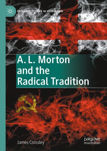James Crossley - A. L. Morton and the Radical Tradition, E-bok