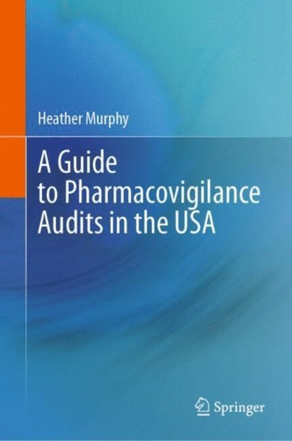 Heather Murphy - Guide to Pharmacovigilance Audits in the USA, E-bok