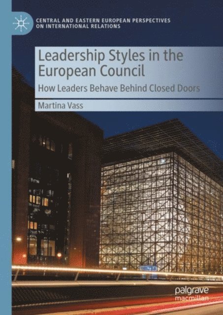 Martina Vass - Leadership Styles in the European Council, E-bok