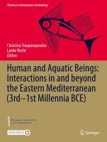 Christina Tsouparopoulou, Lærke Recht - Human and Aquatic Beings: Interactions in and beyond the Eastern Mediterranean (3rd—1st Millennia BCE), Häftad