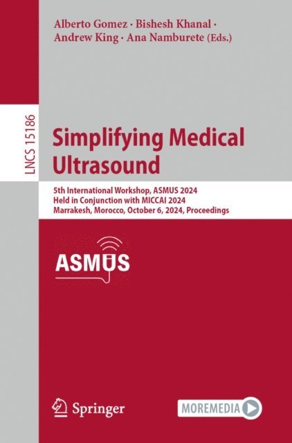 Ana Namburete, Andrew King, Bishesh Khanal, Alberto Gomez - Simplifying Medical Ultrasound, E-bok