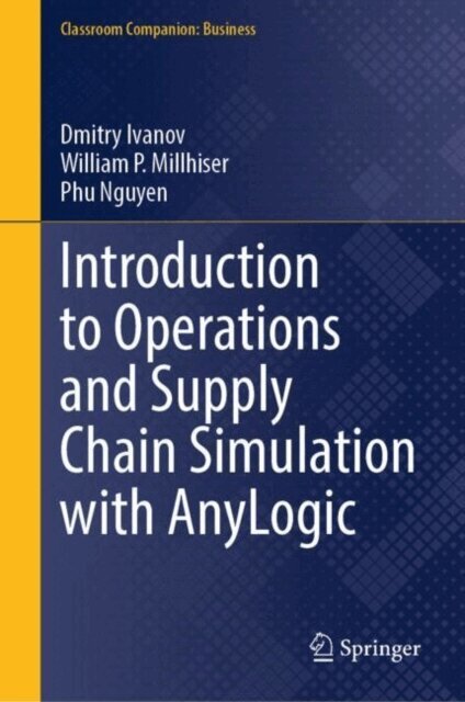 Phu Nguyen, William P. Millhiser, Dmitry Ivanov - Introduction to Operations and Supply Chain Simulation with AnyLogic, E-bok