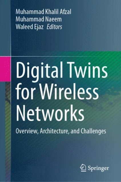 Waleed Ejaz, Muhammad Naeem, Muhammad Khalil Afzal - Digital Twins for Wireless Networks, E-bok