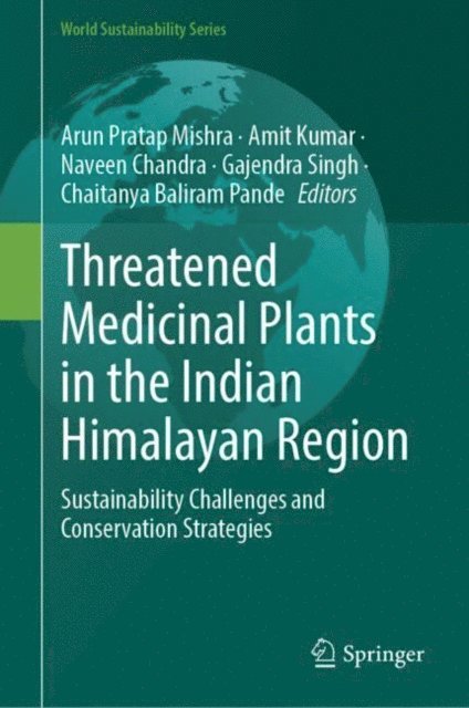 Chaitanya Baliram Pande, Gajendra Singh, Naveen Chandra, Amit Kumar, Arun Pratap Mishra - Threatened Medicinal Plants in the Indian Himalayan Region, E-bok
