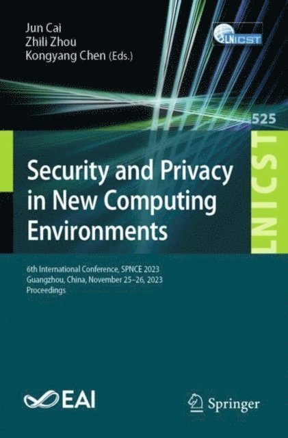 Kongyang Chen, Zhili Zhou, Jun Cai - Security and Privacy in New Computing Environments, E-bok