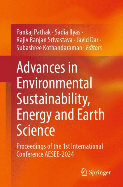 Subashree Kothandaraman, Javid Dar, Rajiv Ranjan Srivastava, Sadia Ilyas, Pankaj Pathak - Advances in Environmental Sustainability, Energy and Earth Science, E-bok