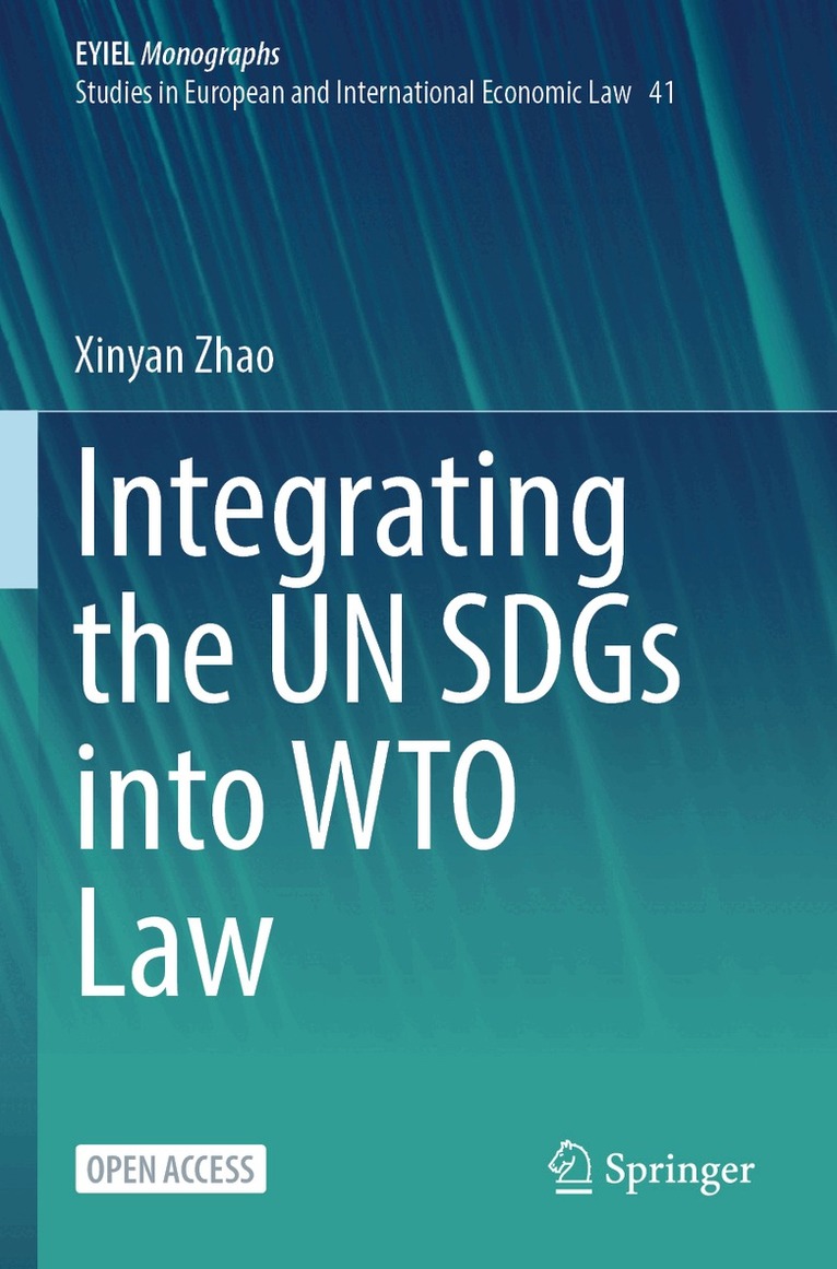Xinyan Zhao - Integrating the UN SDGs into WTO Law, Häftad