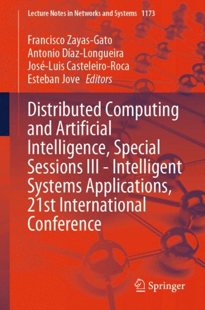 Esteban Jove, Jose-Luis Casteleiro-Roca, Antonio Diaz-Longueira, Francisco Zayas-Gato - Distributed Computing and Artificial Intelligence, Special Sessions III - Intelligent Systems Applications, 21st International Conference, E-bok