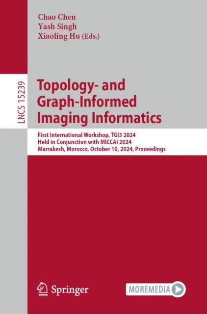 Xiaoling Hu, Yash Singh, Chao Chen - Topology- and Graph-Informed Imaging Informatics, E-bok