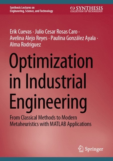 Alma Rodriguez, Paulina Gonzalez Ayala, Avelina Alejo Reyes, Julio Cesar Rosas Caro, Erik Cuevas - Optimization in Industrial Engineering, E-bok