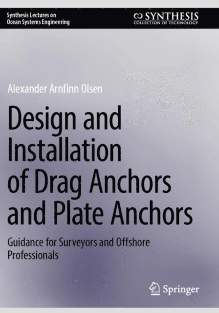 Alexander Arnfinn Olsen - Design and Installation of Drag Anchors and Plate Anchors, E-bok