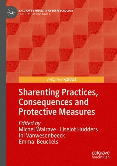 Emma Beuckels, Ini Vanwesenbeeck, Liselot Hudders, Michel Walrave - Sharenting Practices, Consequences and Protective Measures, E-bok