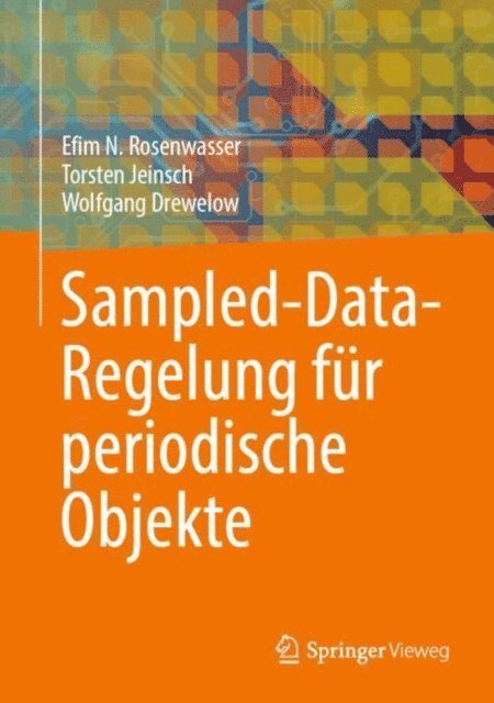 Wolfgang Drewelow, Torsten Jeinsch, Efim N. Rosenwasser - Sampled-Data-Regelung für periodische Objekte, E-bok