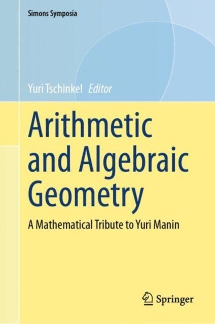 Yuri Tschinkel - Arithmetic and Algebraic Geometry, E-bok