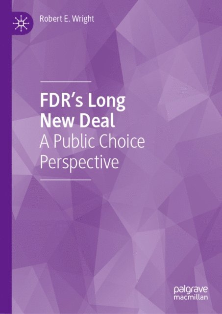 Robert E. Wright - FDR's Long New Deal, E-bok