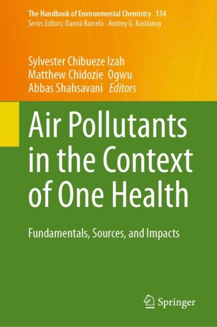 Abbas Shahsavani, Matthew Chidozie Ogwu, Sylvester Chibueze Izah - Air Pollutants in the Context of One Health, E-bok