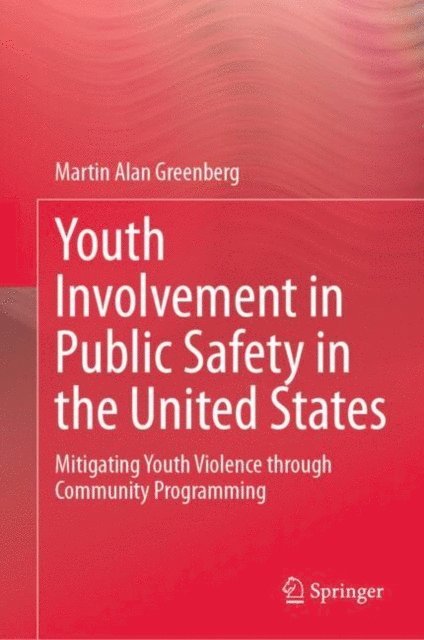 Martin Alan Greenberg - Youth Involvement in Public Safety in the United States, E-bok