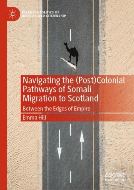 Emma Hill - Navigating the (Post)Colonial Pathways of Somali Migration to Scotland, E-bok