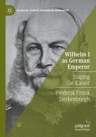 Frederik Frank Sterkenburgh - Wilhelm I as German Emperor, Häftad