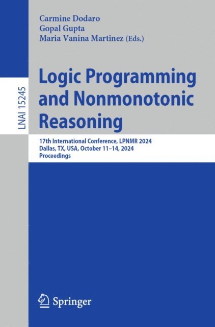 Maria Vanina Martinez, Gopal Gupta, Carmine Dodaro - Logic Programming and Nonmonotonic Reasoning, E-bok
