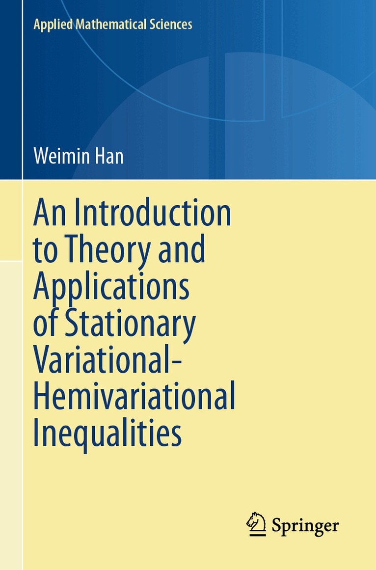 Weimin Han - Introduction to Theory and Applications of Stationary Variational-Hemivariational Inequalities, Häftad. Tillgänglighet: Lägg i varukorg