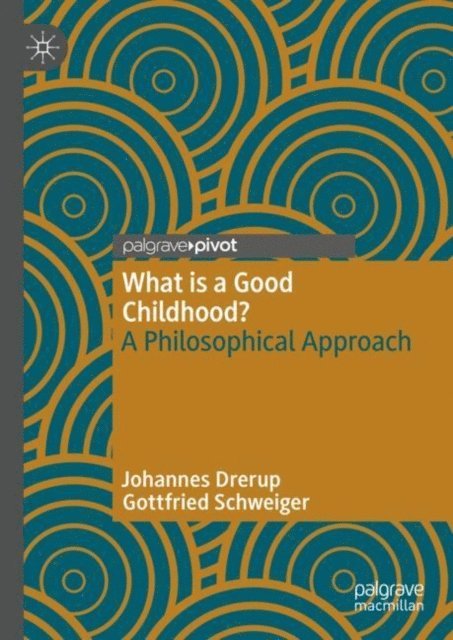 Gottfried Schweiger, Johannes Drerup - What is a Good Childhood?, E-bok
