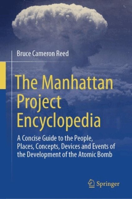 Bruce Cameron Reed - Manhattan Project Encyclopedia, E-bok