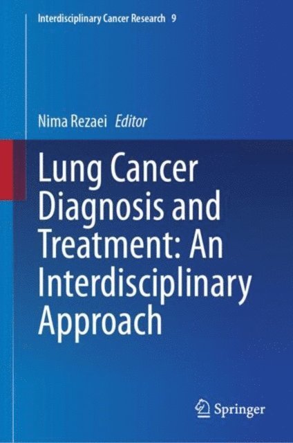 Nima Rezaei - Lung Cancer Diagnosis and Treatment: An Interdisciplinary Approach, E-bok