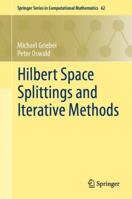 Peter Oswald, Michael Griebel - Hilbert Space Splittings and Iterative Methods, E-bok