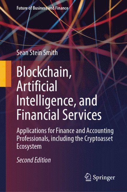Sean Stein Smith - Blockchain, Artificial Intelligence, and Financial Services, E-bok
