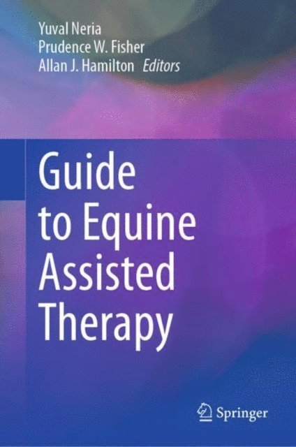 Allan J. Hamilton, Prudence W. Fisher, Yuval Neria - Guide to Equine Assisted Therapy, E-bok