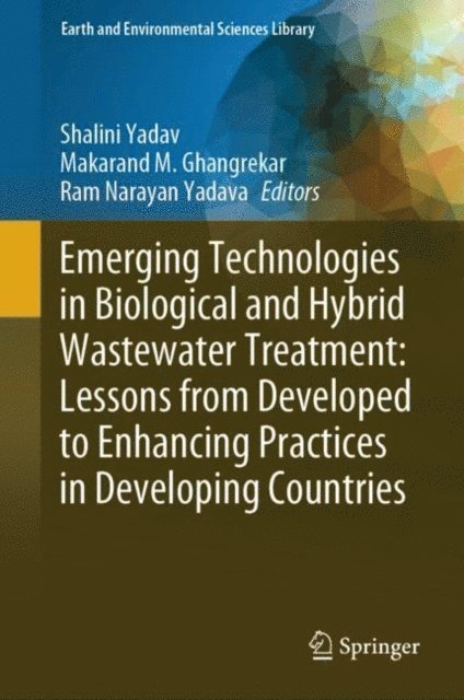 Ram Narayan Yadava, Makarand M. Ghangrekar, Shalini Yadav - Emerging Technologies in Biological and Hybrid Wastewater Treatment: Lessons from Developed to Enhancing Practices in Developing Countries, E-bok