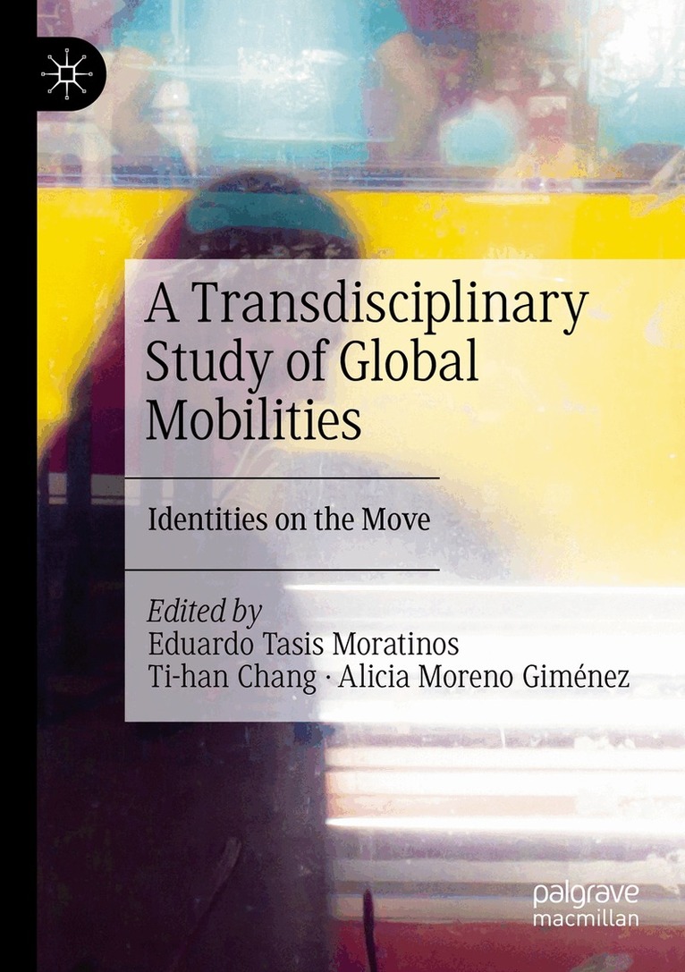 Eduardo Tasis Moratinos, Ti-han Chang, Alicia Moreno Giménez - Transdisciplinary Study of Global Mobilities, Häftad. Tillgänglighet: Lägg i varukorg