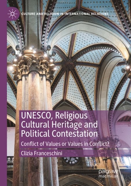 Clizia Franceschini - UNESCO, Religious Cultural Heritage and Political Contestation, E-bok