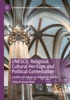 Clizia Franceschini - UNESCO, Religious Cultural Heritage and Political Contestation, Häftad