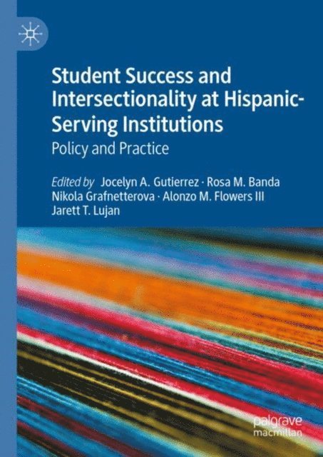 Jarett T. Lujan, Alonzo M. Flowers III, Nikola Grafnetterova, Rosa M. Banda, Jocelyn A. Gutierrez - Student Success and Intersectionality at Hispanic-Serving Institutions, E-bok
