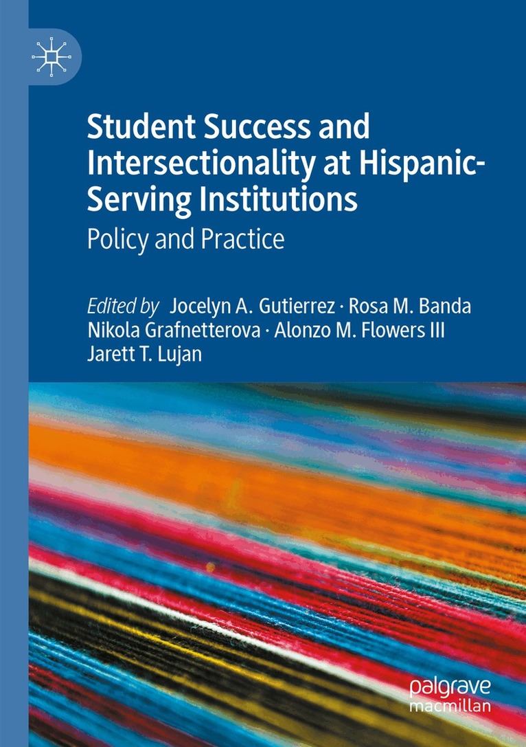 Jocelyn A. Gutierrez, Rosa M. Banda, Nikola Grafnetterova, Alonzo M. Flowers III, Jarett T. Lujan - Student Success and Intersectionality at Hispanic-Serving Institutions, Häftad. Tillgänglighet: Lägg i varukorg