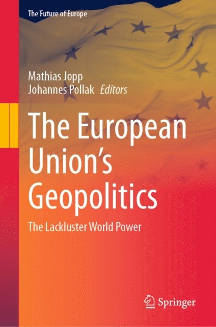 Johannes Pollak, Mathias Jopp - European Union's Geopolitics, E-bok