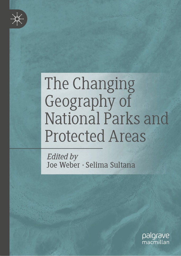 Joe Weber, Selima Sultana - Changing Geography of National Parks and Protected Areas, Inbunden