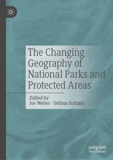 Selima Sultana, Joe Weber - Changing Geography of National Parks and Protected Areas, E-bok