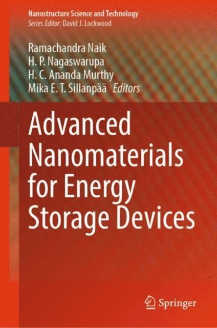 Mika E. T. Sillanpaa, H. C. Ananda Murthy, H. P. Nagaswarupa, Ramachandra Naik - Advanced Nanomaterials for Energy Storage Devices, E-bok