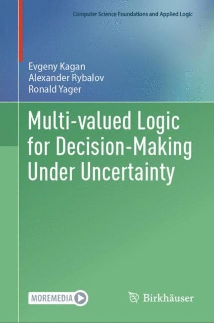 Ronald Yager, Alexander Rybalov, Evgeny Kagan - Multi-valued Logic for Decision-Making Under Uncertainty, E-bok