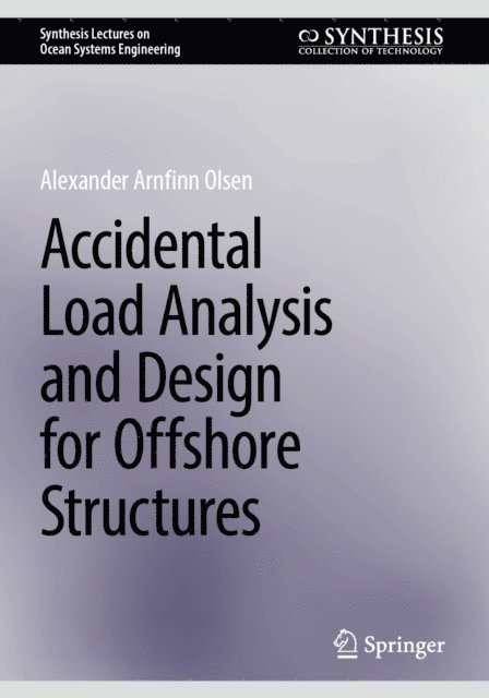 Alexander Arnfinn Olsen - Accidental Load Analysis and Design for Offshore Structures, E-bok