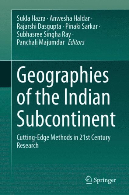 Panchali Majumdar, Subhasree Singha Ray, Pinaki Sarkar, Rajarshi Dasgupta, Anwesha Haldar, Sukla Hazra - Geographies of the Indian Subcontinent, E-bok